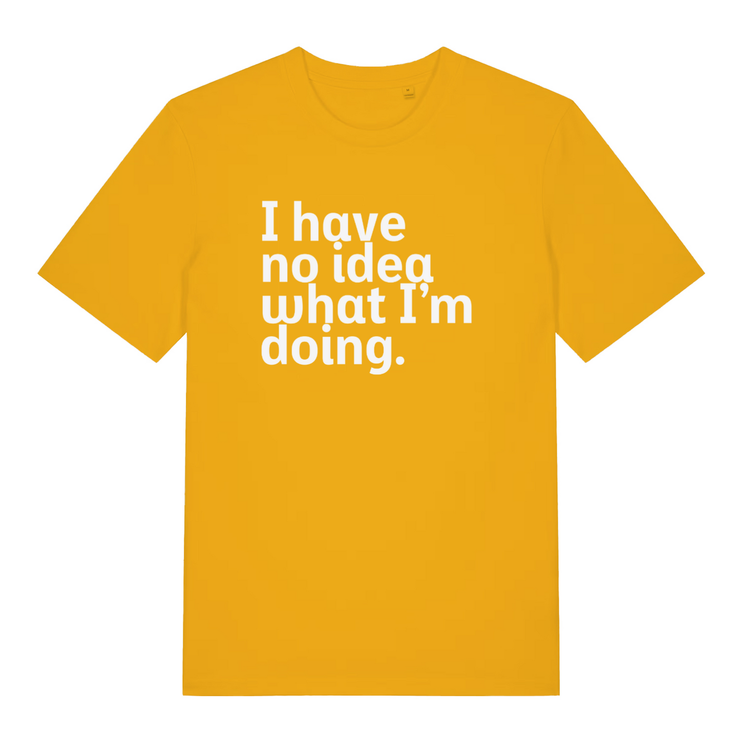 yellow women's slogan t-shirt with the text 'i have no idea what i'm doing'