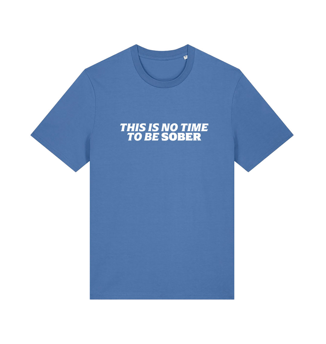blue slogan t-shirt with 'this is no time to be sober'