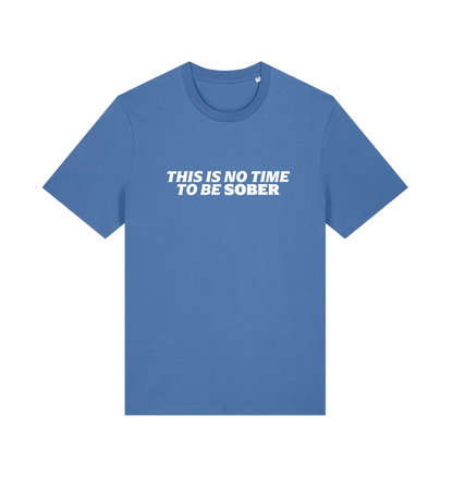blue slogan t-shirt with 'this is no time to be sober'