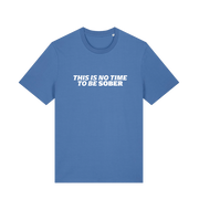 blue slogan t-shirt with 'this is no time to be sober'