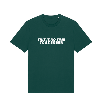 green slogan t-shirt with 'this is no time to be sober'