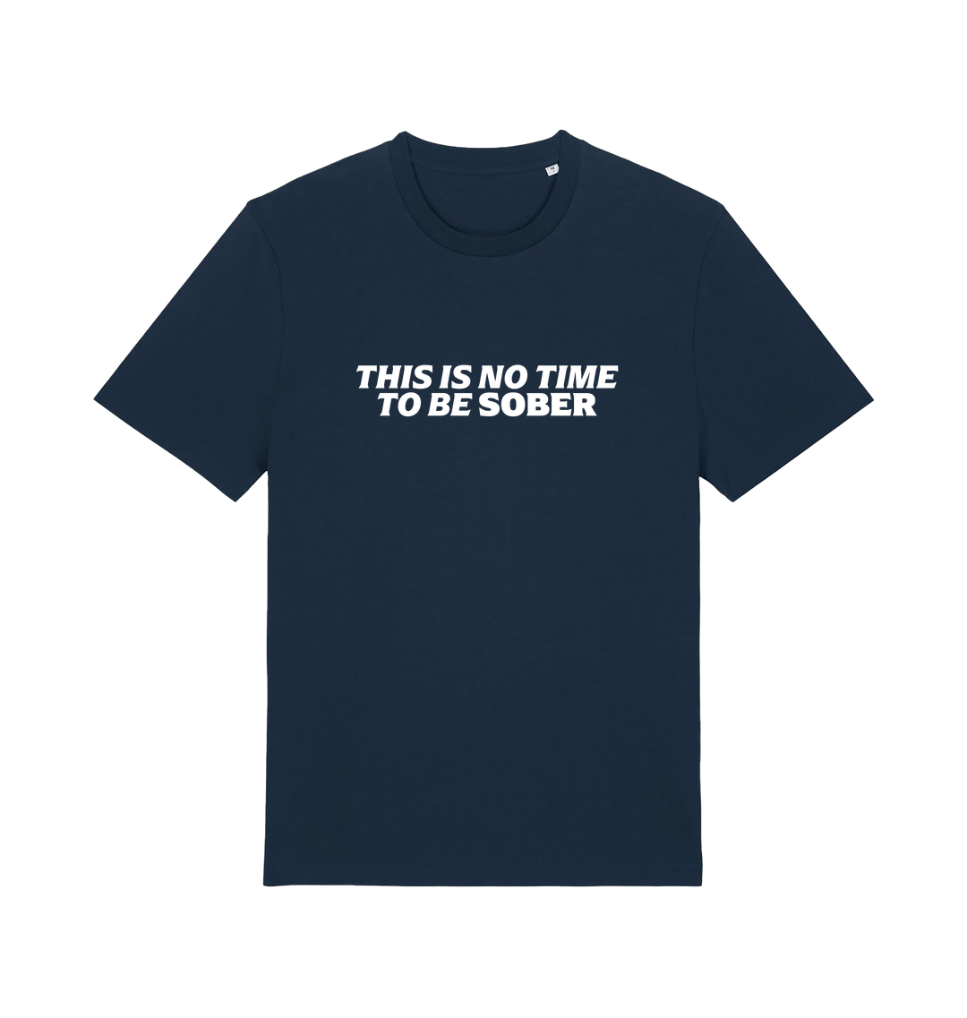 navy slogan t-shirt with 'this is no time to be sober'