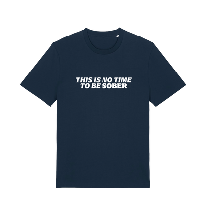 navy slogan t-shirt with 'this is no time to be sober'