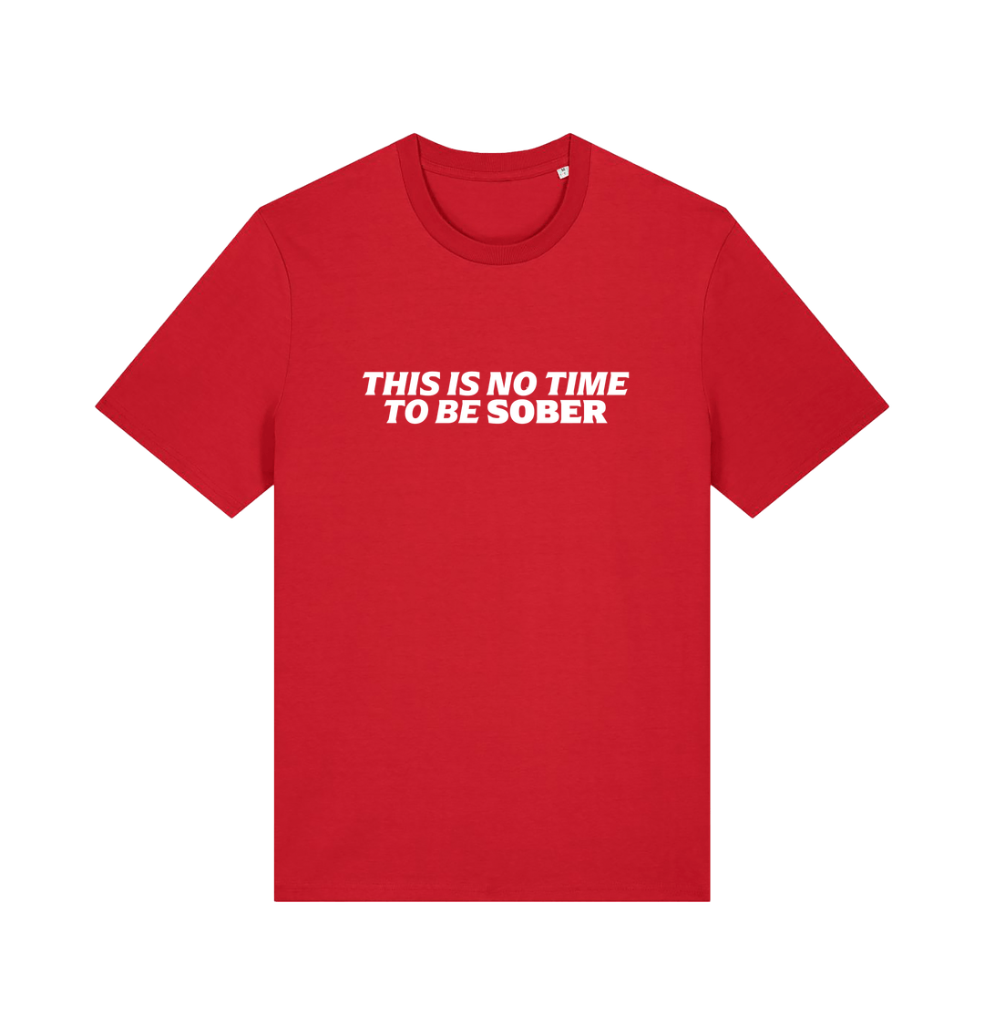 red slogan t-shirt with 'this is no time to be sober'
