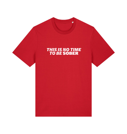 red slogan t-shirt with 'this is no time to be sober'