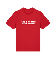 red slogan t-shirt with 'this is no time to be sober'