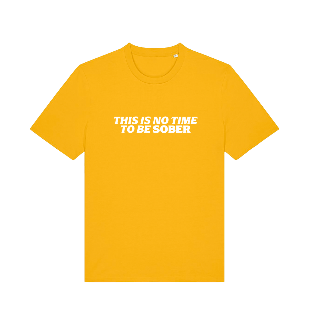 yellow slogan t-shirt with 'this is no time to be sober'