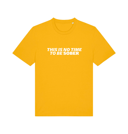 yellow slogan t-shirt with 'this is no time to be sober'