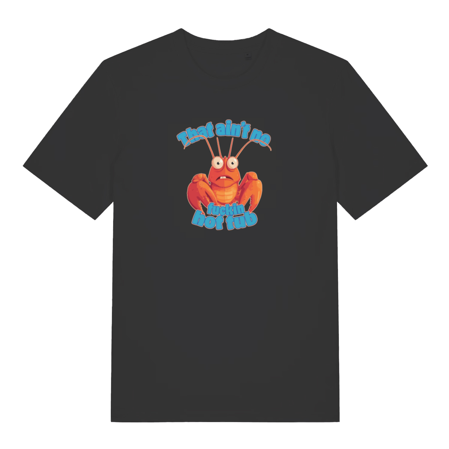 Black funny offensive t-shirt with a cartoon lobster graphic and the text 'that aint no fucking hot tub'
