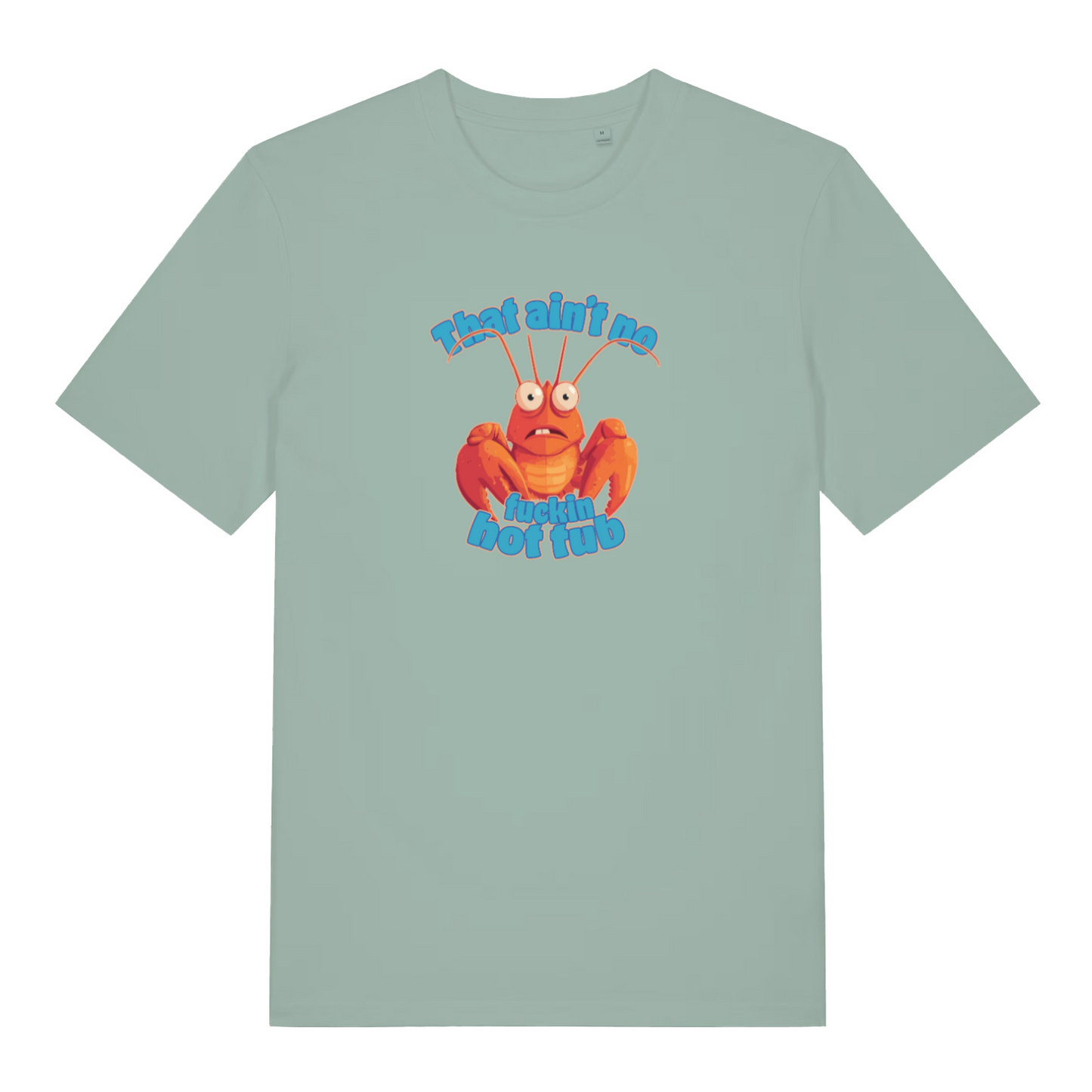 green funny offensive t-shirt with a cartoon lobster graphic and the text 'that aint no fucking hot tub'