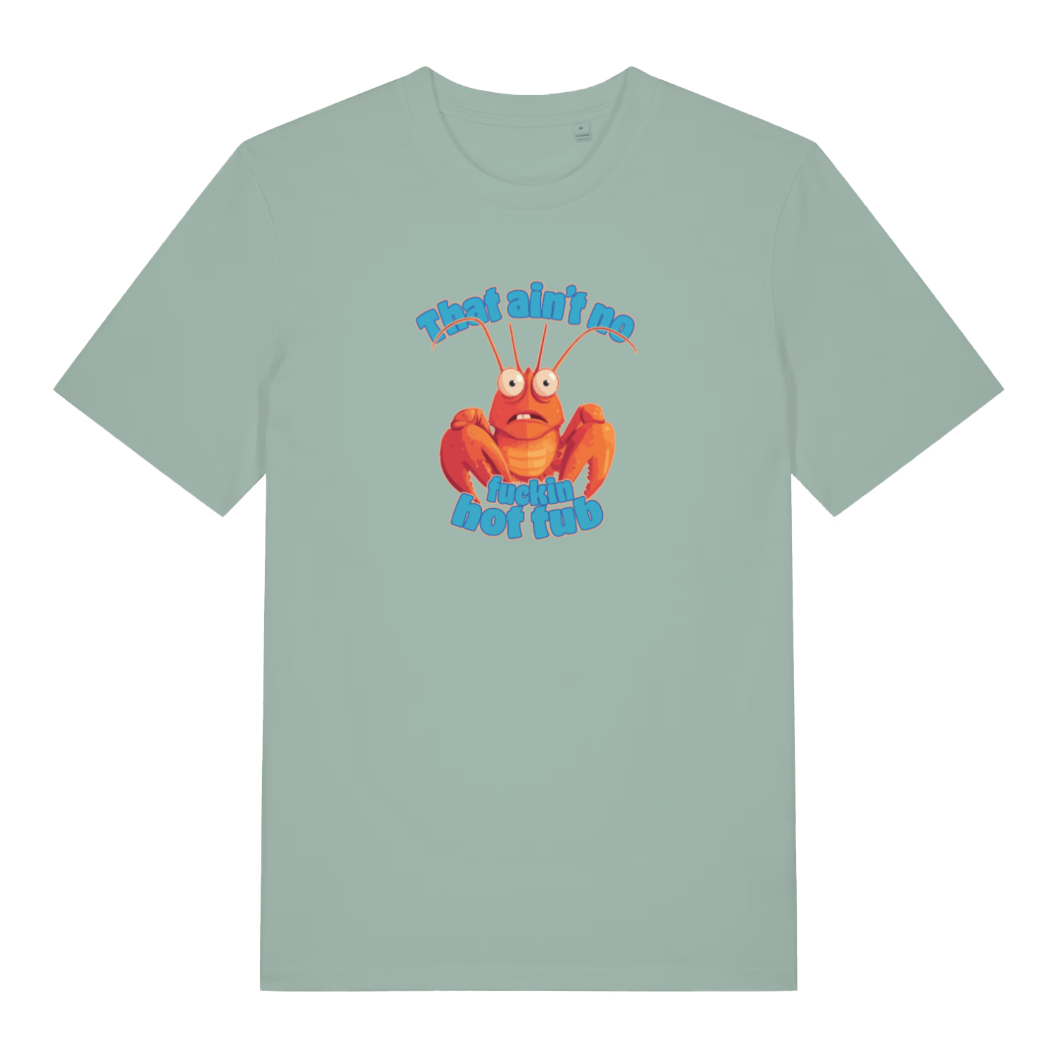 green funny offensive t-shirt with a cartoon lobster graphic and the text 'that aint no fucking hot tub'