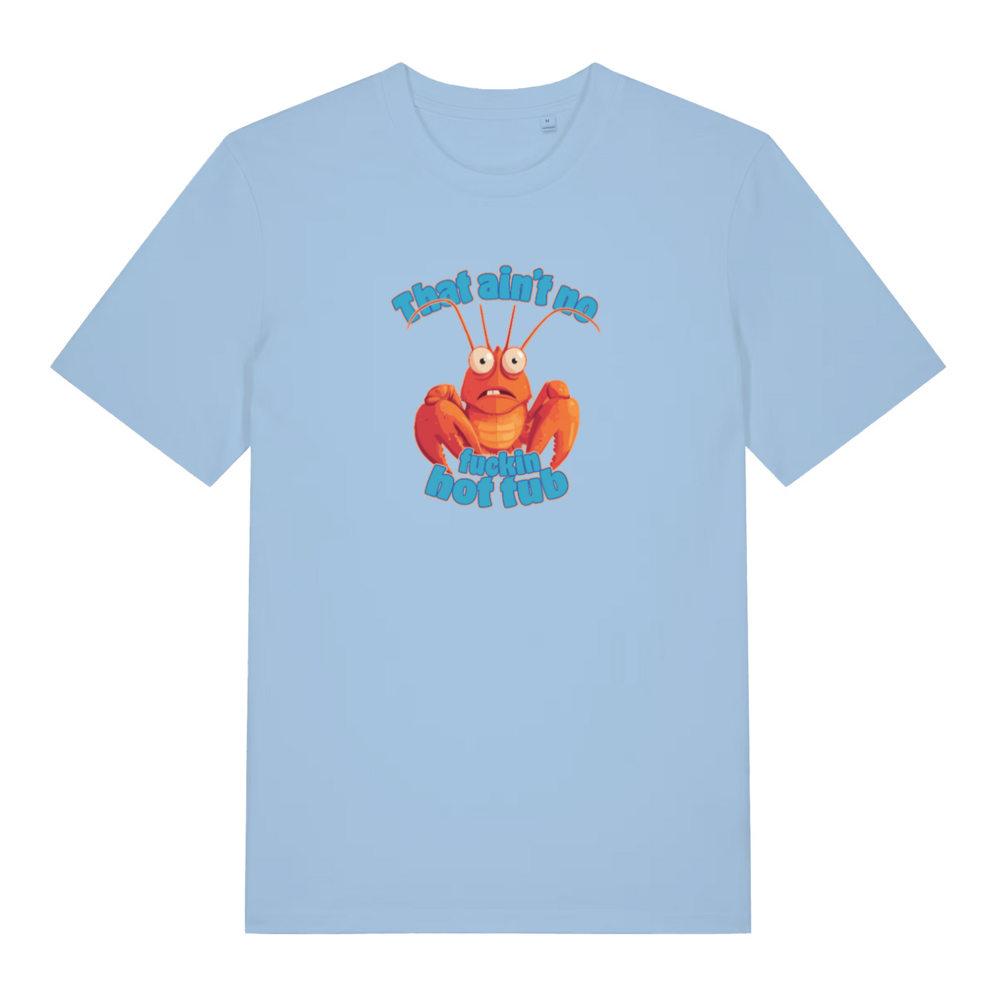 light blue funny offensive t-shirt with a cartoon lobster graphic and the text 'that aint no fucking hot tub'