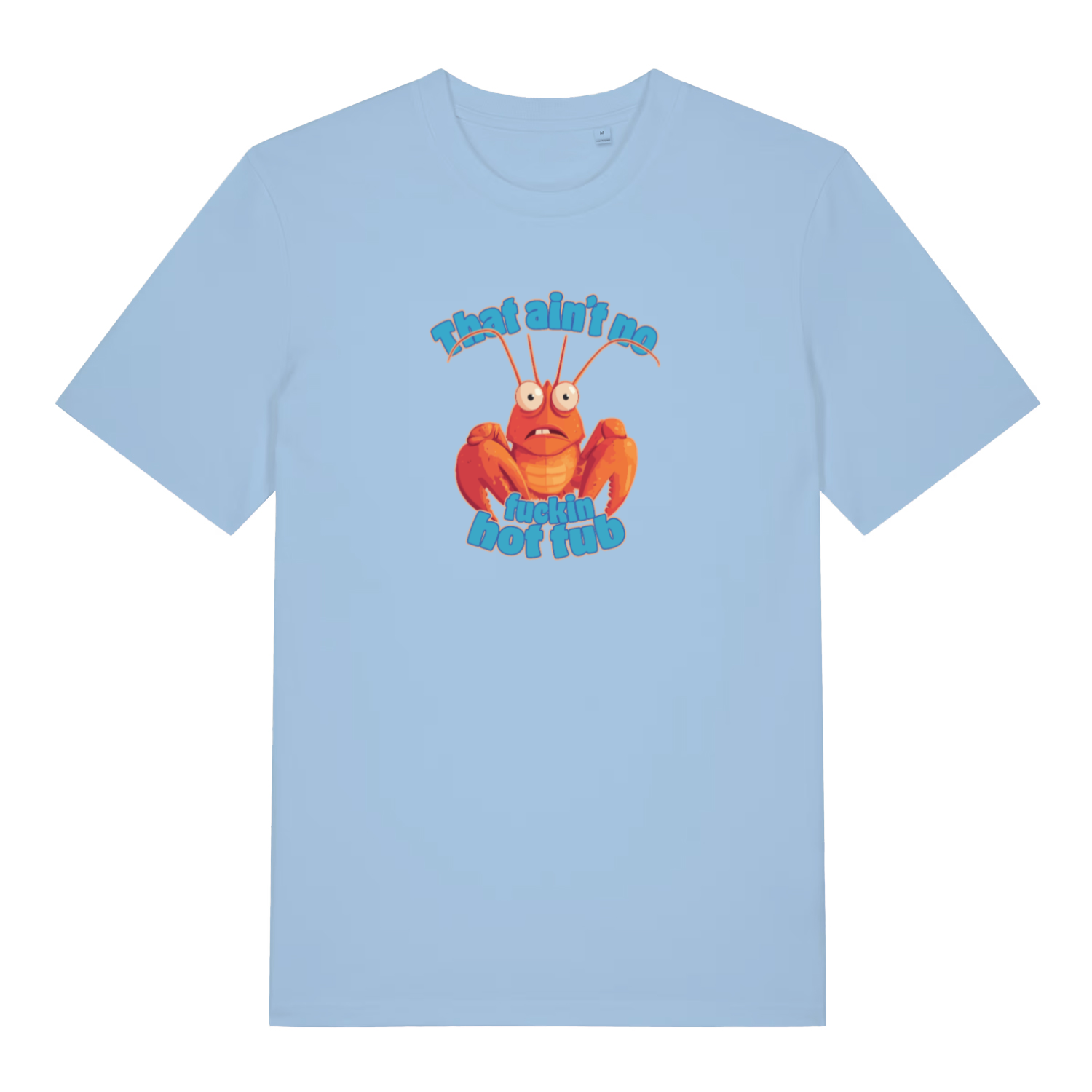 light blue funny offensive t-shirt with a cartoon lobster graphic and the text 'that aint no fucking hot tub'