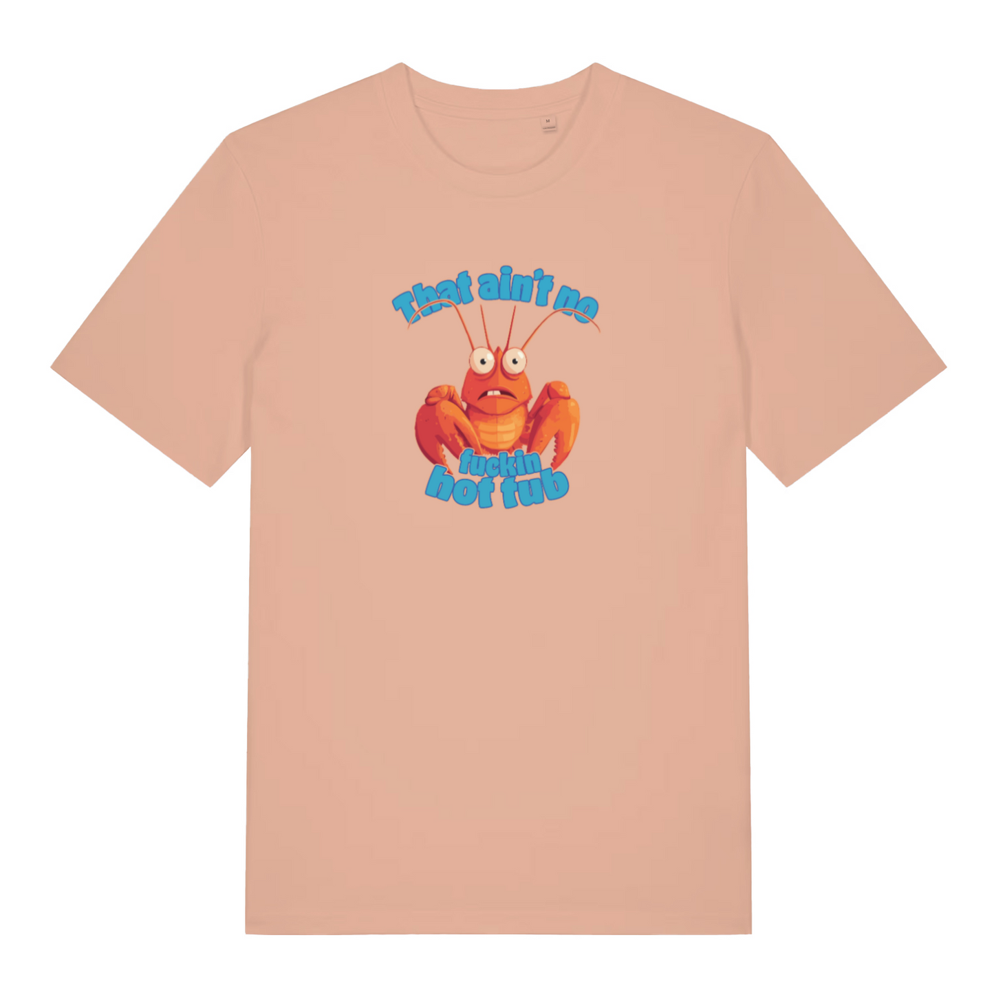 peach funny offensive t-shirt with a cartoon lobster graphic and the text 'that aint no fucking hot tub'