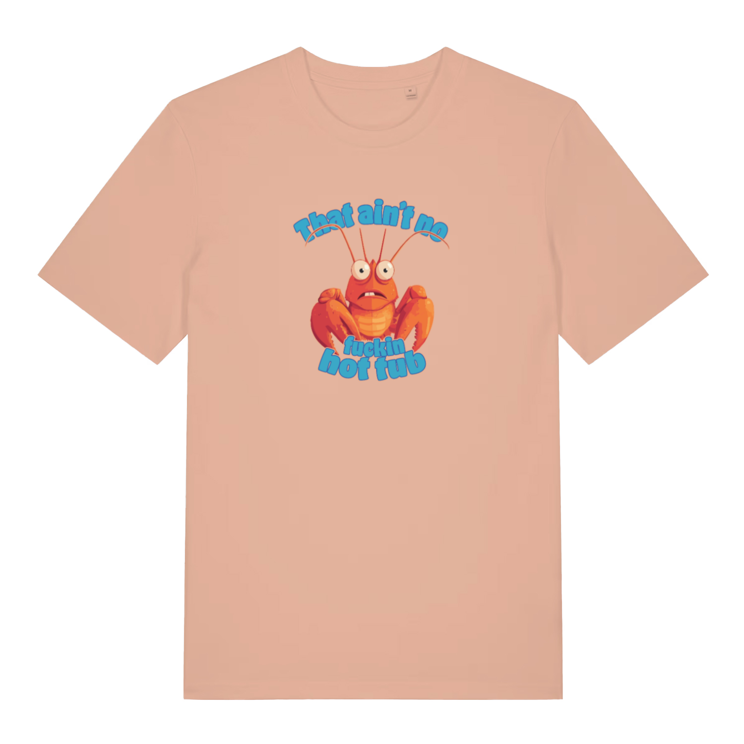 peach funny offensive t-shirt with a cartoon lobster graphic and the text 'that aint no fucking hot tub'