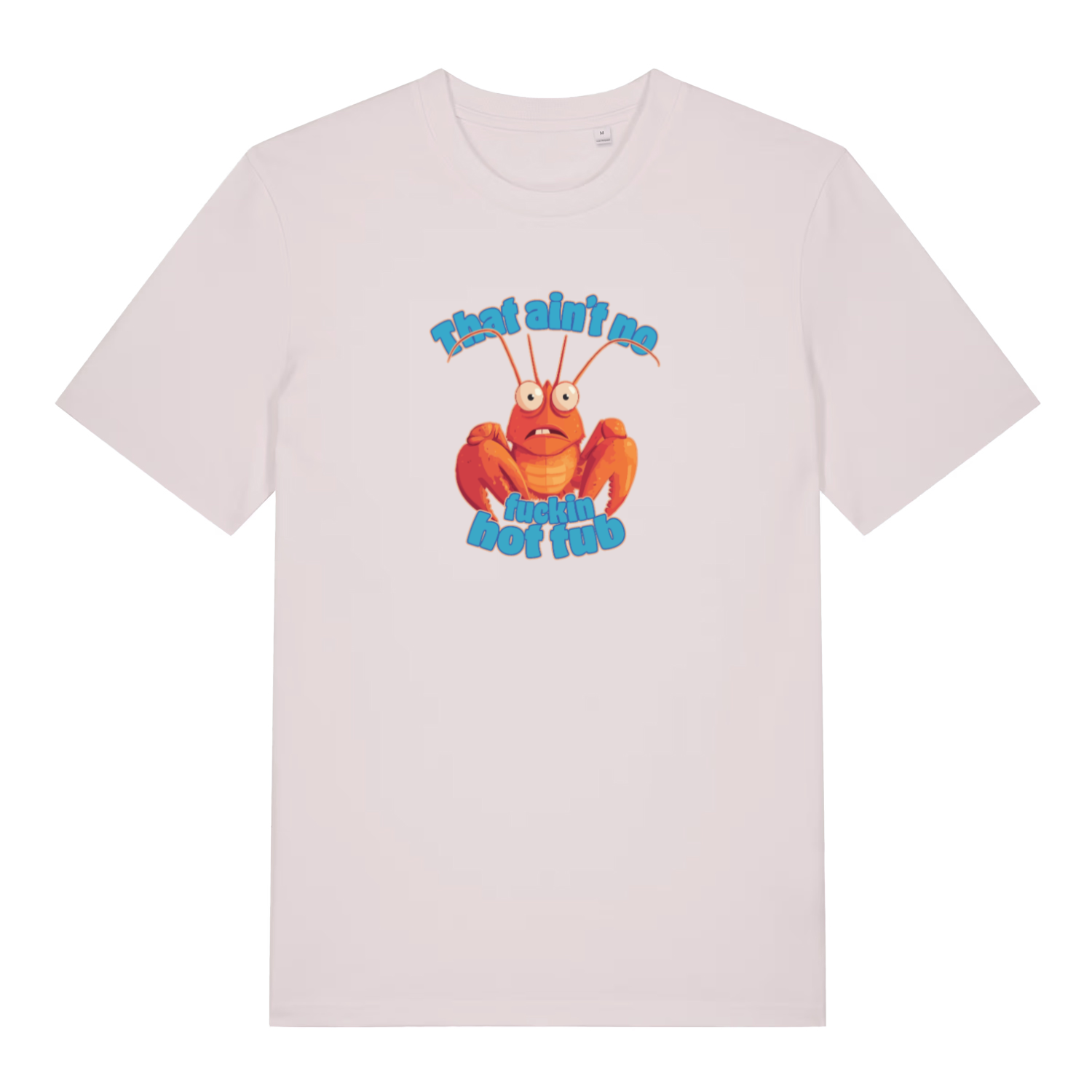white funny offensive t-shirt with a cartoon lobster graphic and the text 'that aint no fucking hot tub'