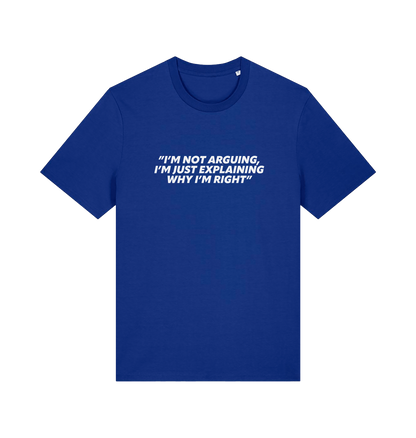 blue sarcastic t-shirt with the slogan 'i'm not arguing i'm just explaining why i'm right'
