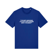 blue sarcastic t-shirt with the slogan 'i'm not arguing i'm just explaining why i'm right'