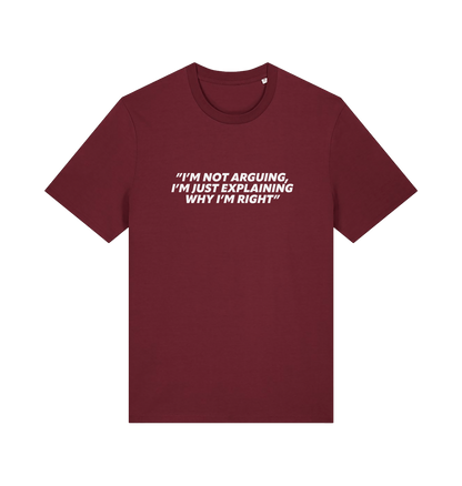 burgundy sarcastic t-shirt with the slogan 'i'm not arguing i'm just explaining why i'm right'