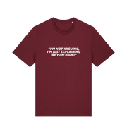 burgundy sarcastic t-shirt with the slogan 'i'm not arguing i'm just explaining why i'm right'