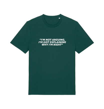 green sarcastic t-shirt with the slogan 'i'm not arguing i'm just explaining why i'm right'