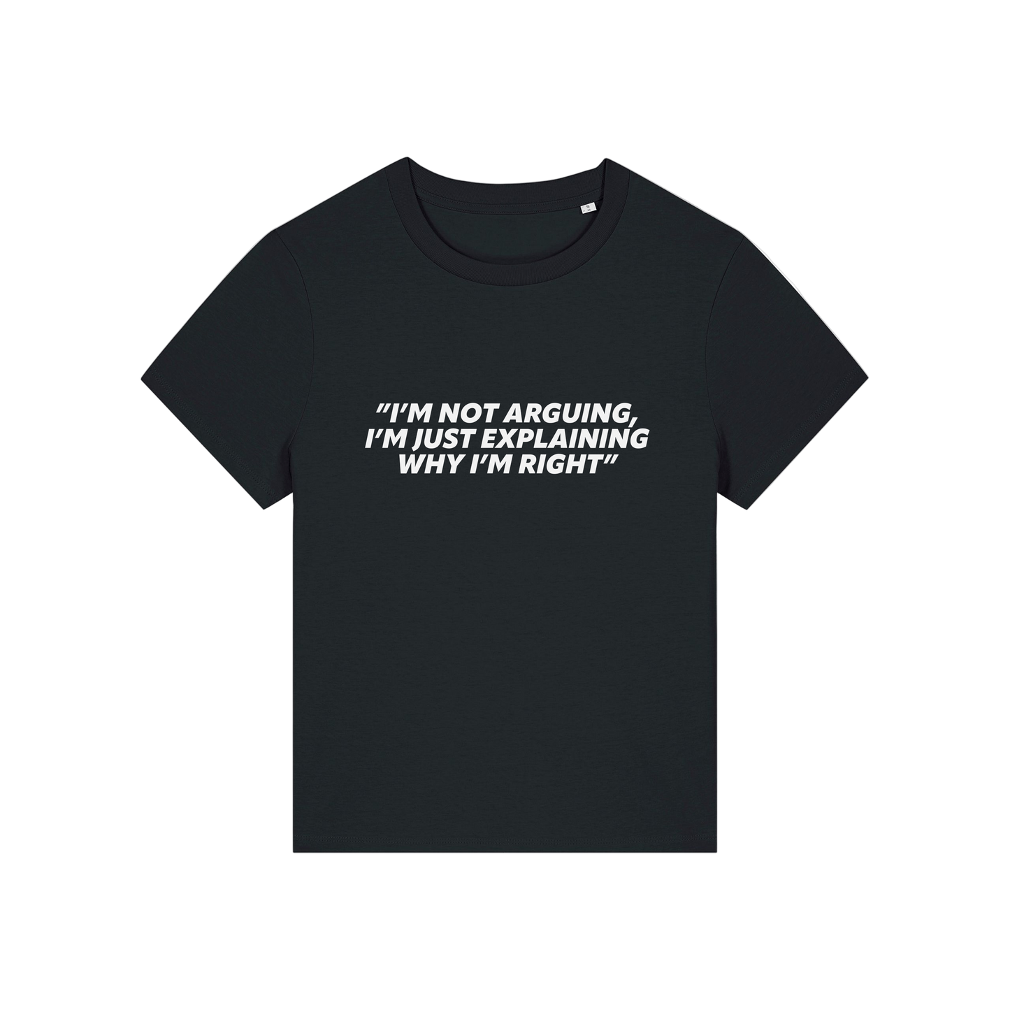 black funny slogan t-shirt that reads 'i'm not arguing i'm just explaining why i'm right'