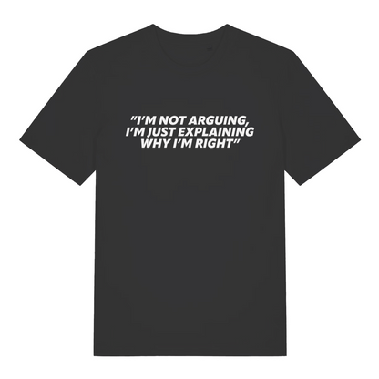 black women's slogan t-shirt with the text 'i'm not arguing i'm just explaining why i'm right'