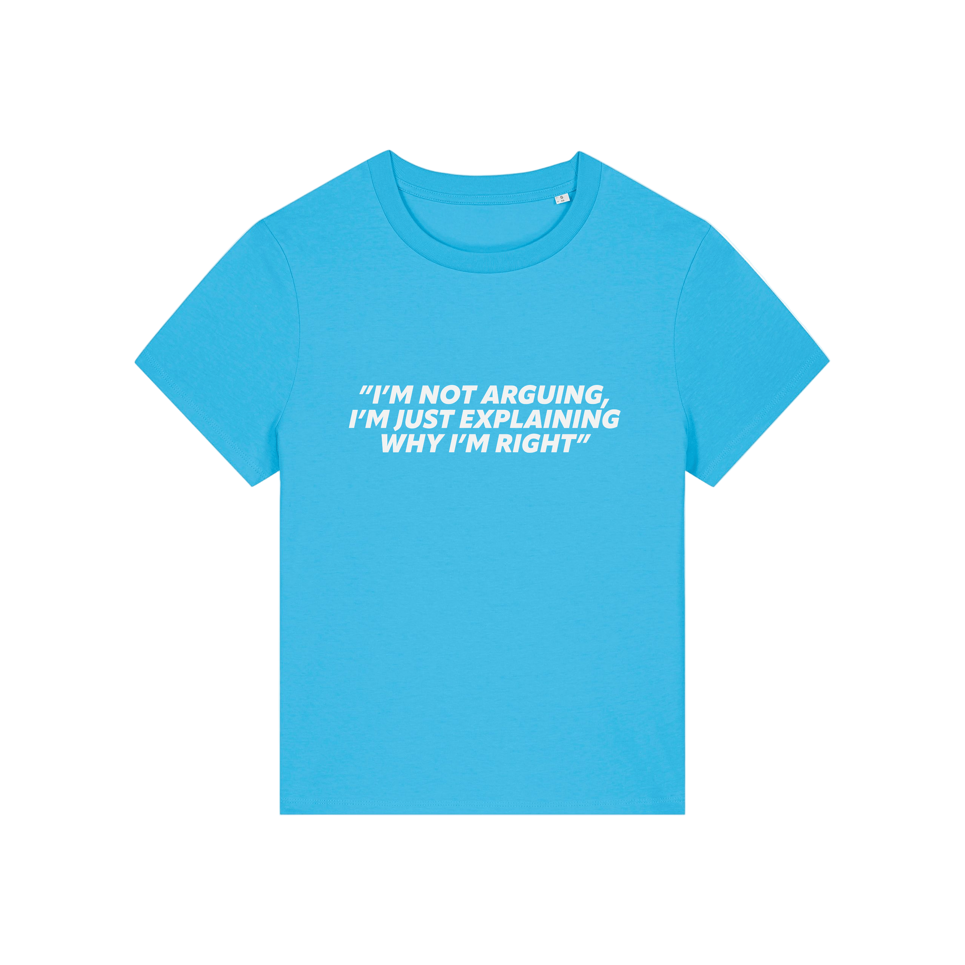 blue funny slogan t-shirt that reads 'i'm not arguing i'm just explaining why i'm right'