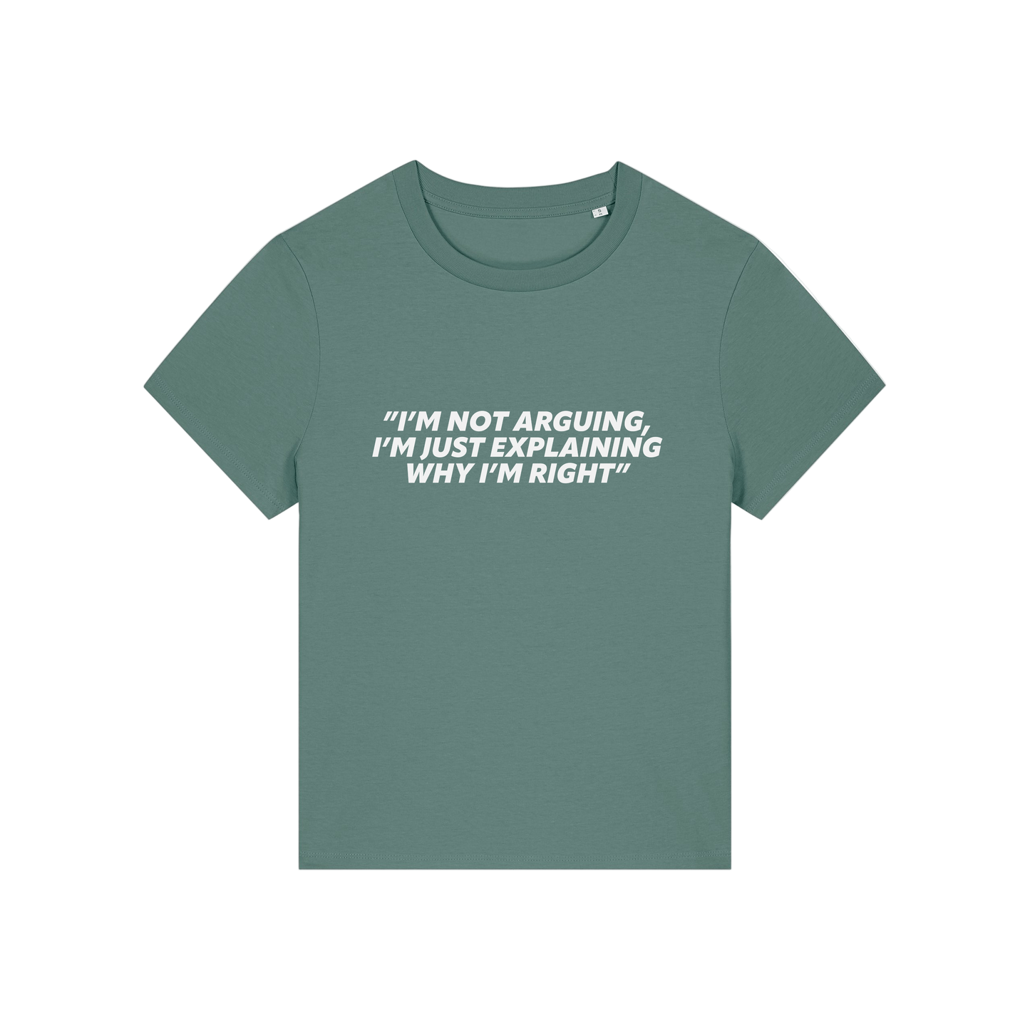 green funny slogan t-shirt that reads 'i'm not arguing i'm just explaining why i'm right'