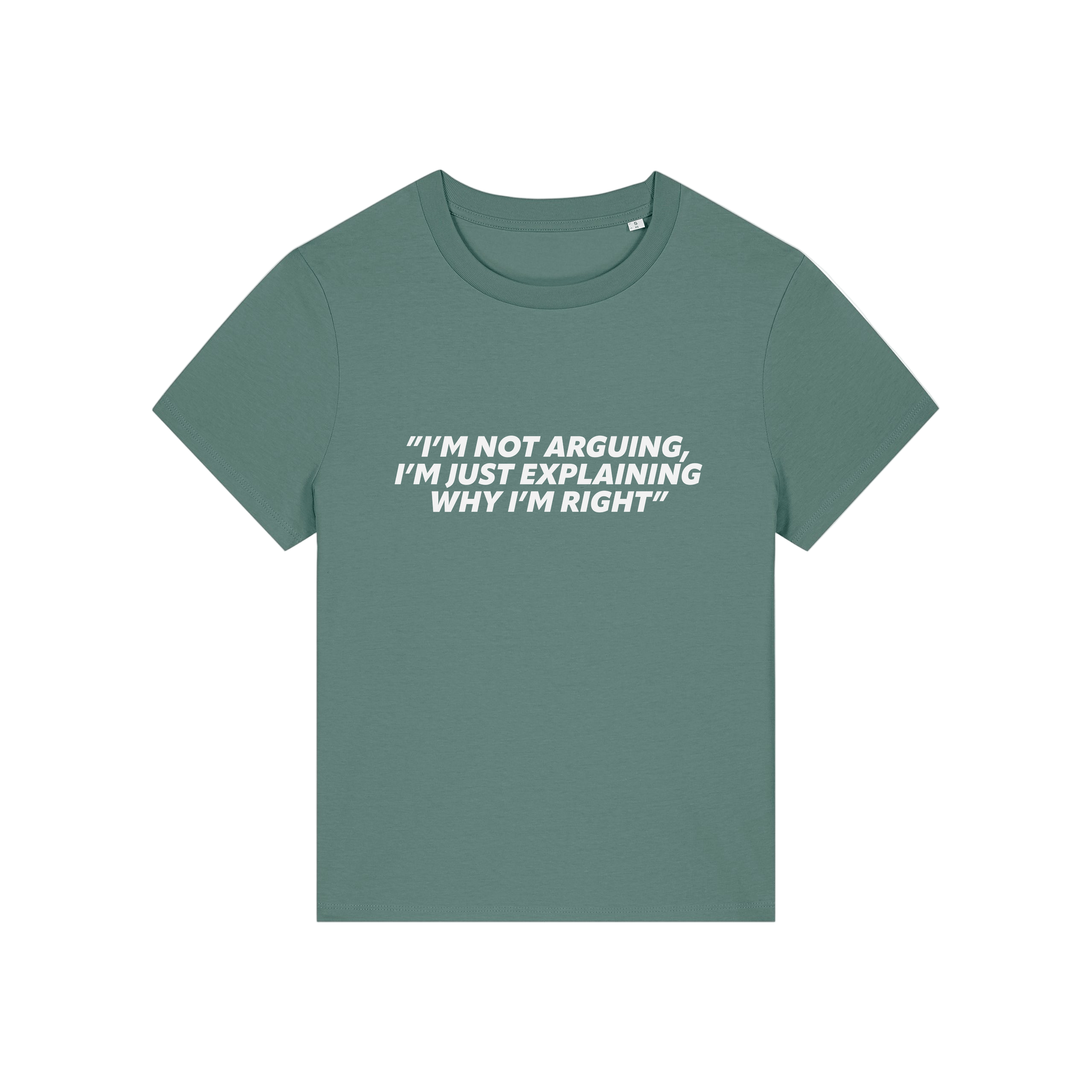 green funny slogan t-shirt that reads 'i'm not arguing i'm just explaining why i'm right'
