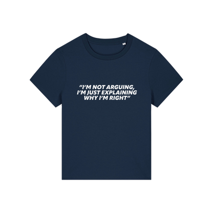navy funny slogan t-shirt that reads 'i'm not arguing i'm just explaining why i'm right'