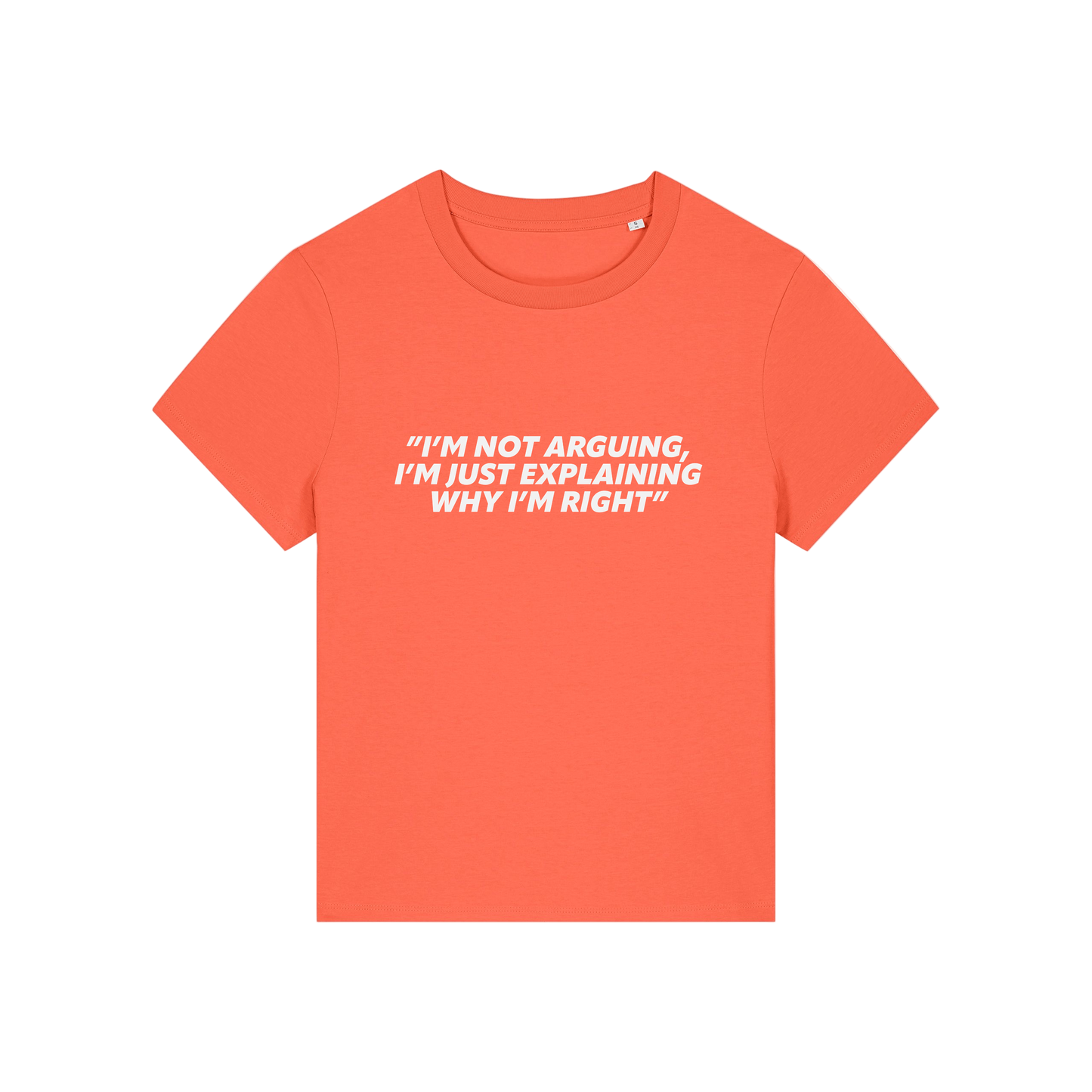 orange funny slogan t-shirt that reads 'i'm not arguing i'm just explaining why i'm right'