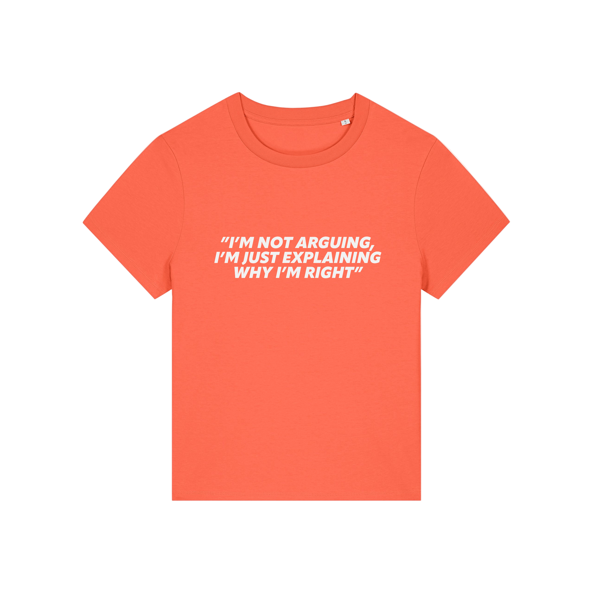 orange funny slogan t-shirt that reads 'i'm not arguing i'm just explaining why i'm right'