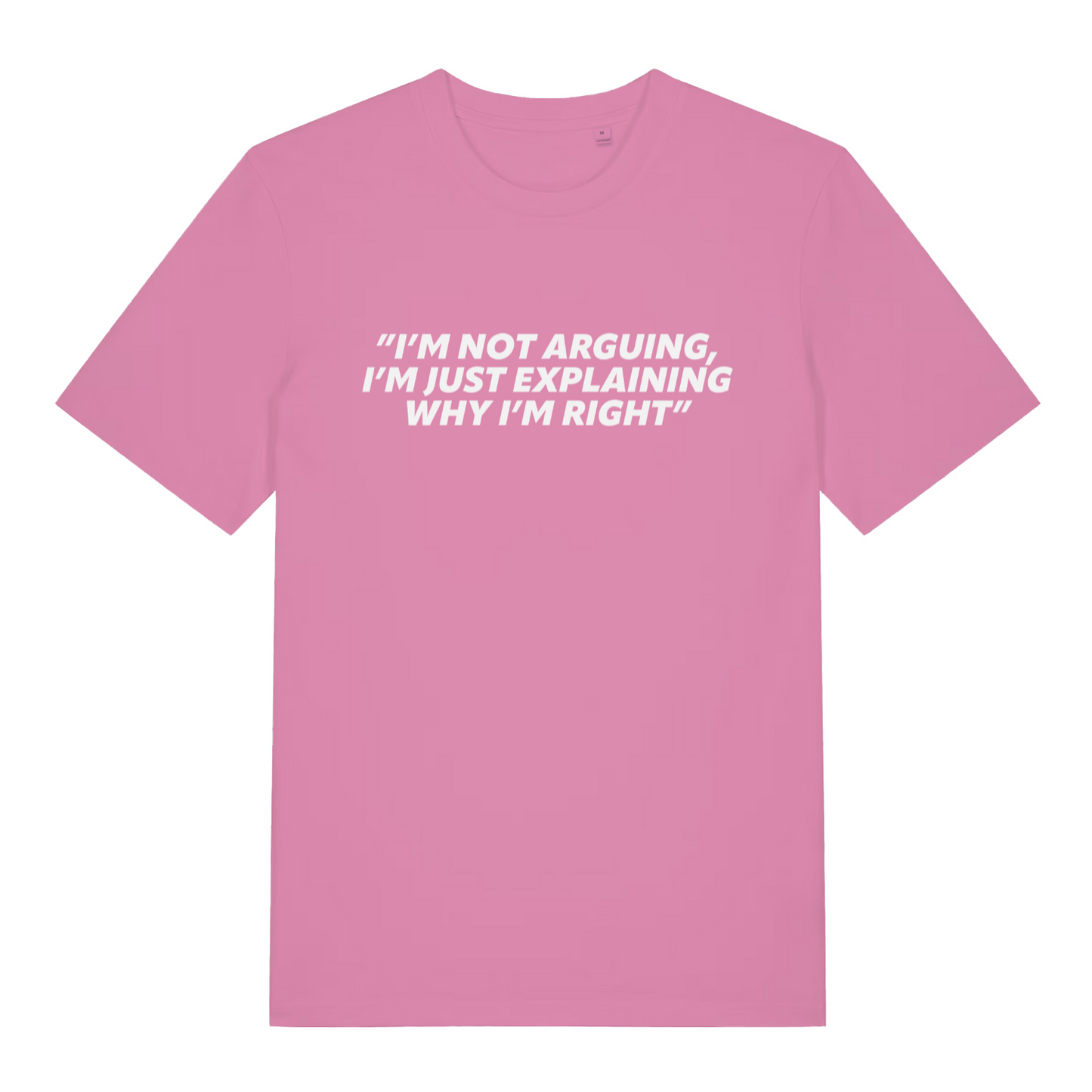 pink women's slogan t-shirt with the text 'i'm not arguing i'm just explaining why i'm right'