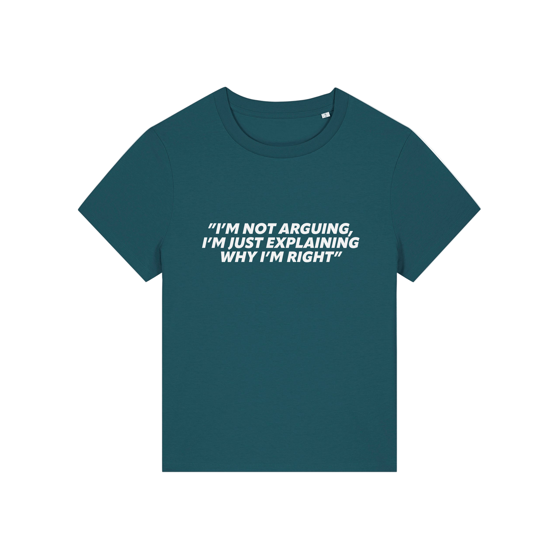 teal funny slogan t-shirt that reads 'i'm not arguing i'm just explaining why i'm right'
