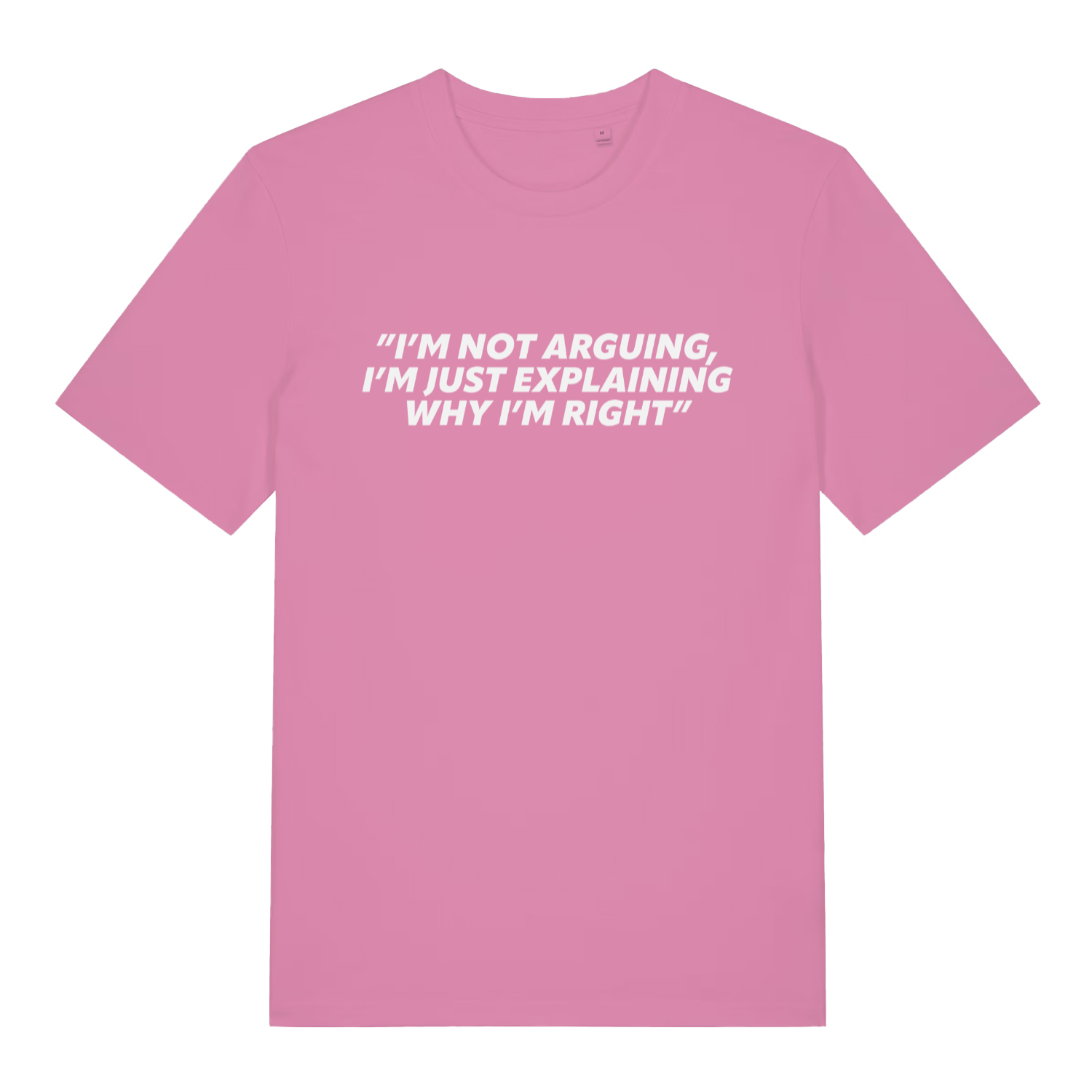 Pink I’m Not Arguing I’m Just Explaining Why I’m Right funny slogan t-shirt with classic quote design  