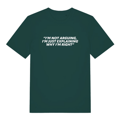 green sarcastic t-shirt with the slogan 'i;m not arguing i'm just explaining why i'm right'