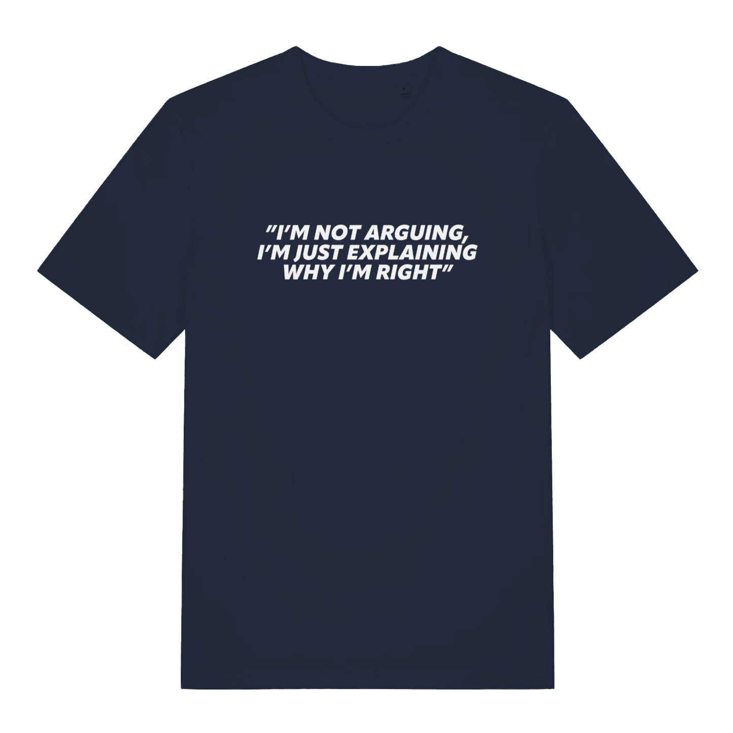 navy sarcastic t-shirt with the slogan 'i;m not arguing i'm just explaining why i'm right'