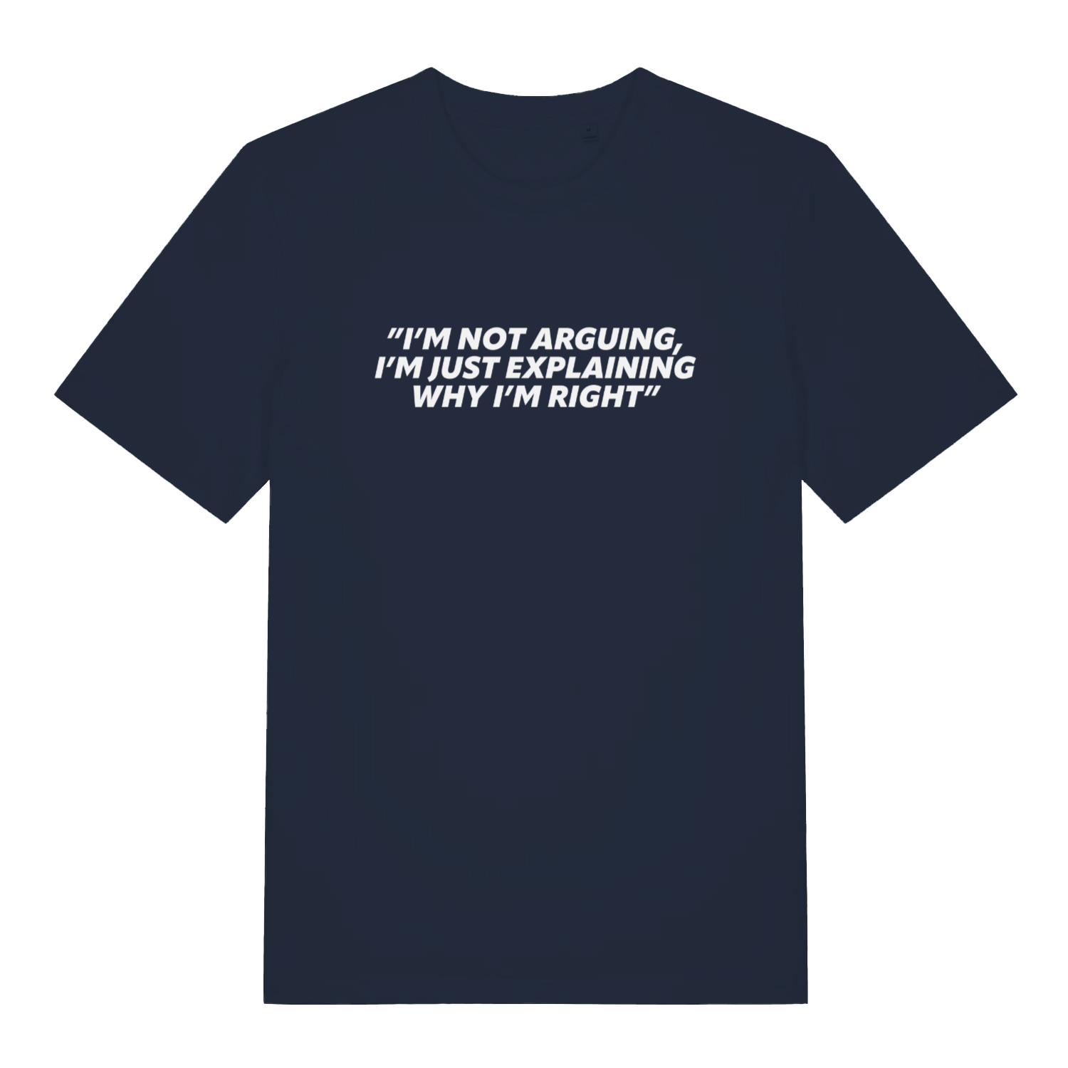 navy sarcastic t-shirt with the slogan 'i;m not arguing i'm just explaining why i'm right'