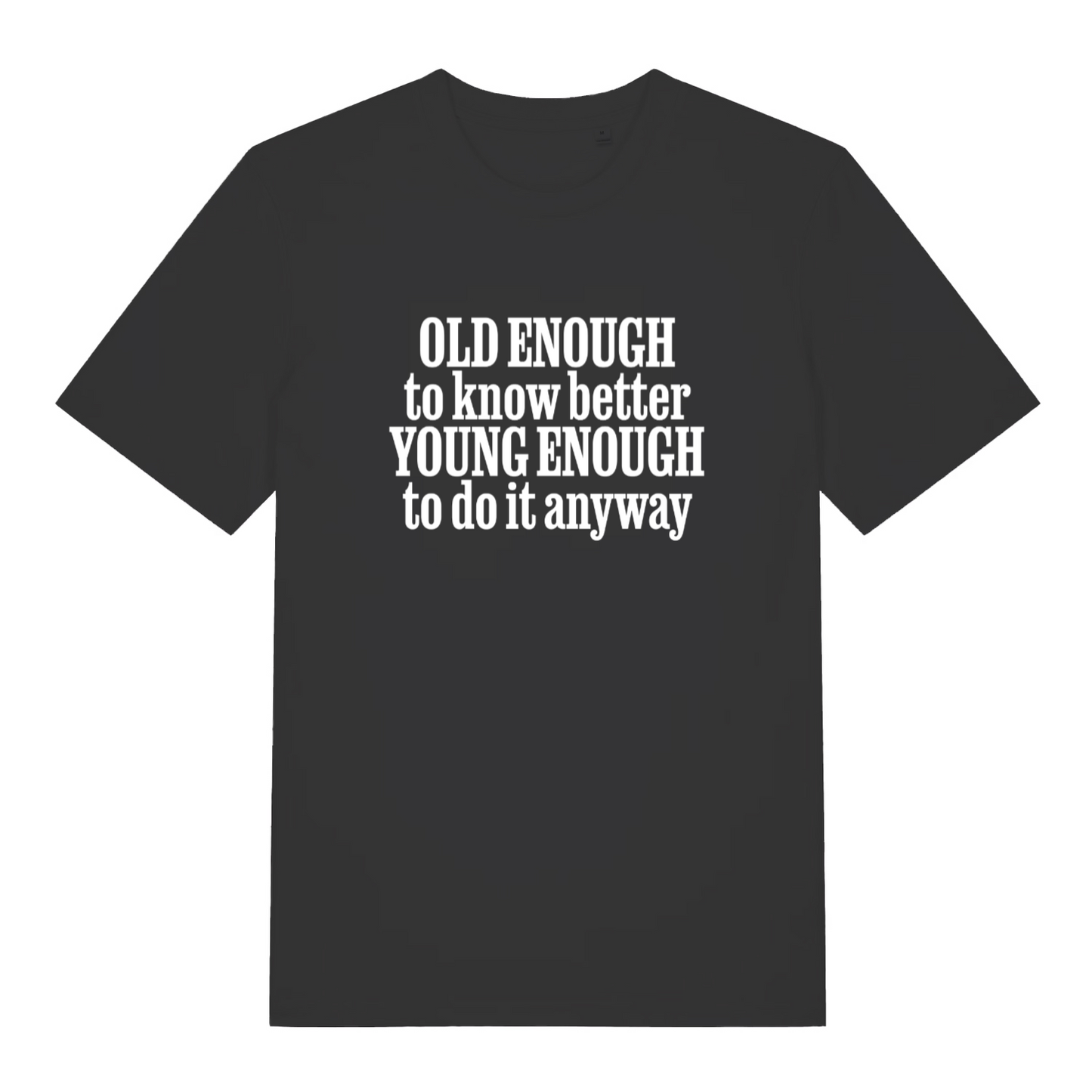 black women's funny slogan tee with the text 'old enough to know better young enough to do it anyway'