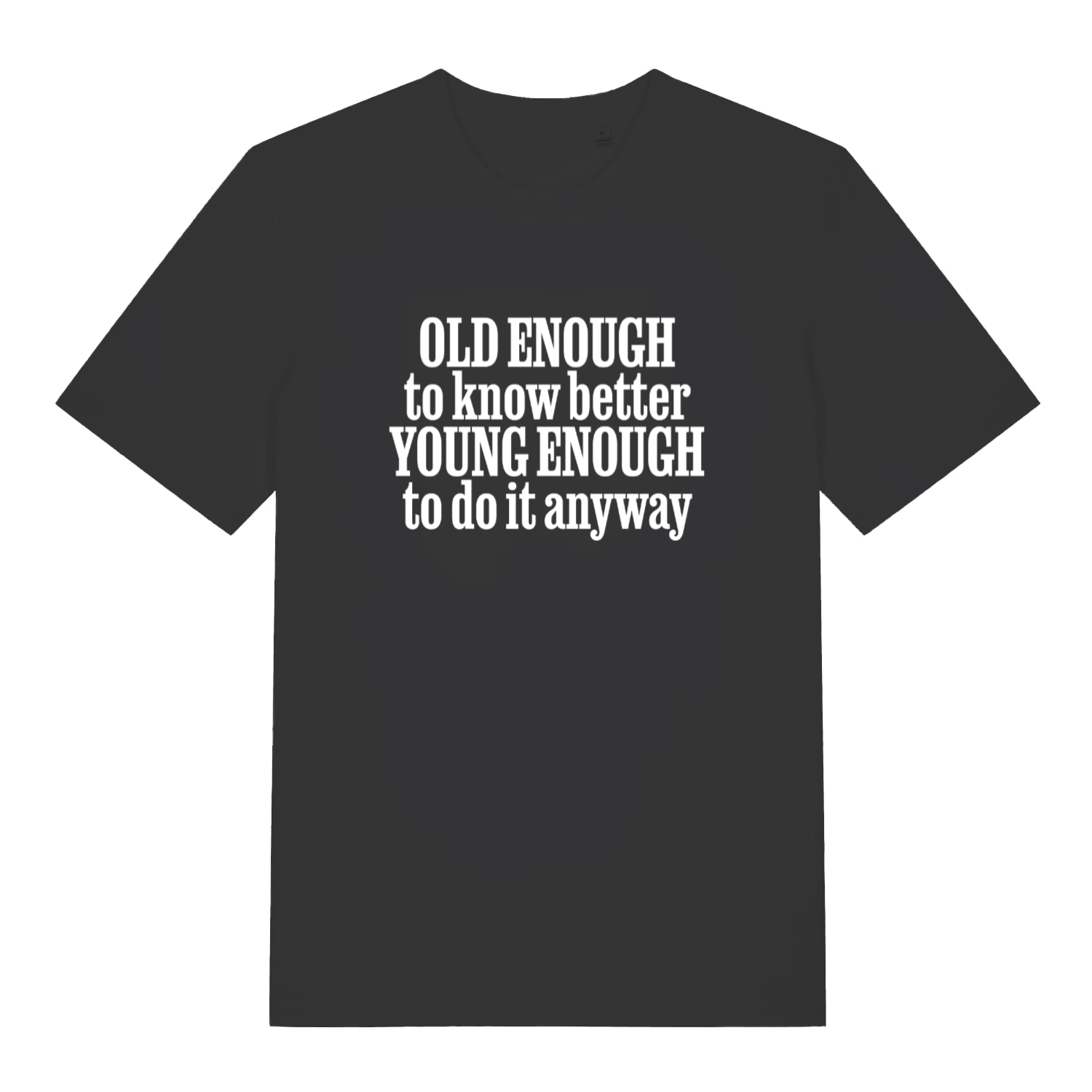 black women's funny slogan tee with the text 'old enough to know better young enough to do it anyway'