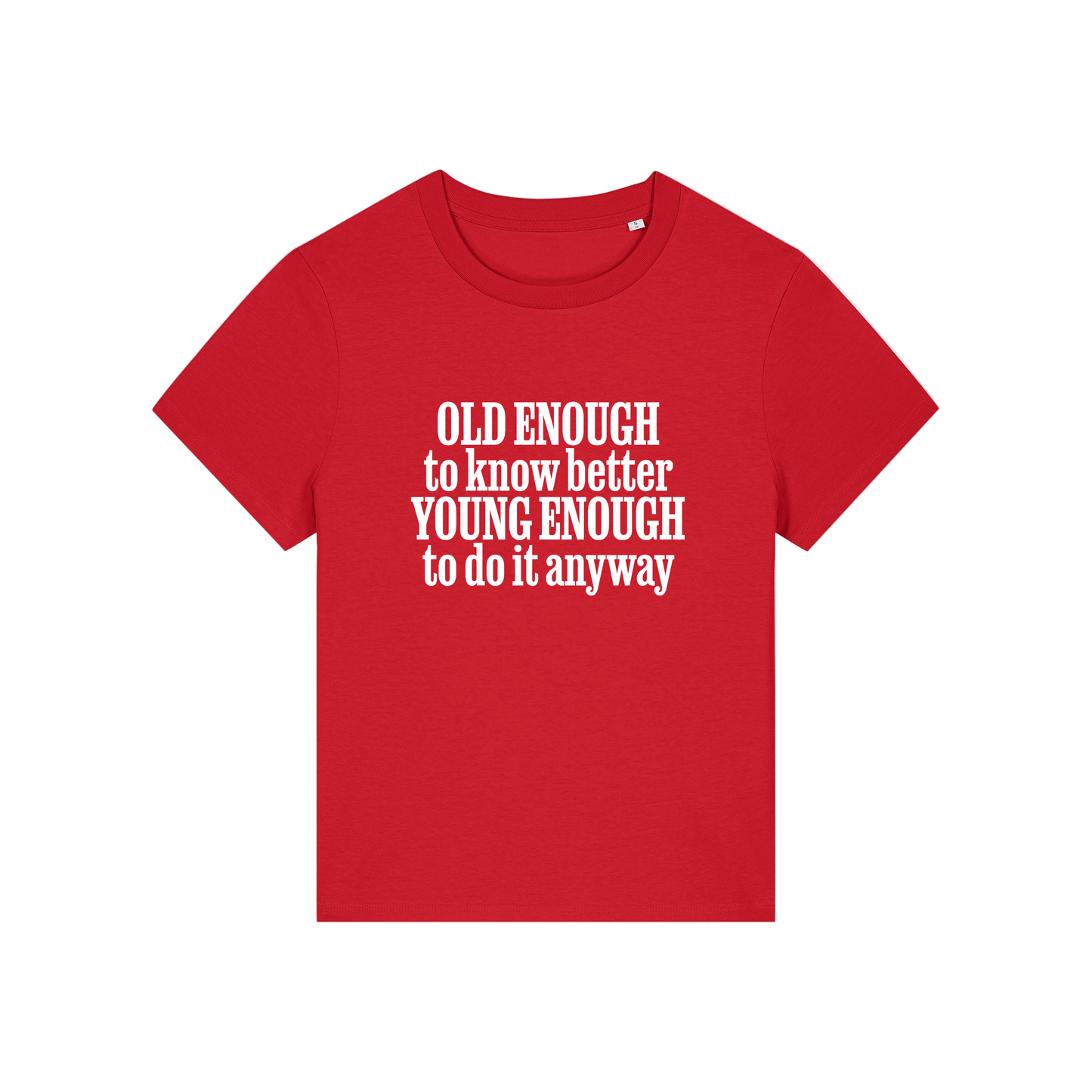 red funny slogan t-shirt that reads 'old enough to know better, young enough to do it anyway'