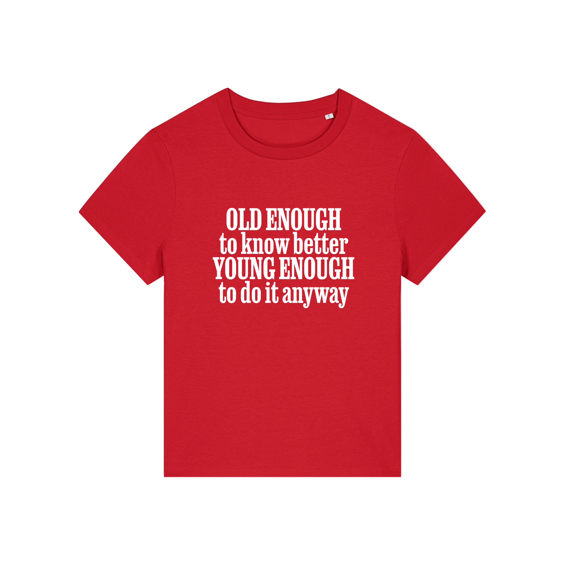 red funny slogan t-shirt that reads 'old enough to know better, young enough to do it anyway'