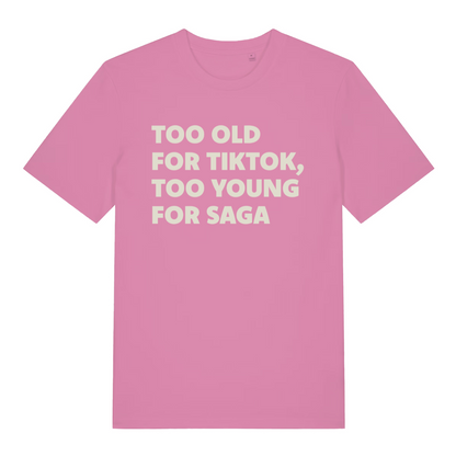 pink women's funny slogan t-shirt with the text 'too old for tiktok, too young for saga'