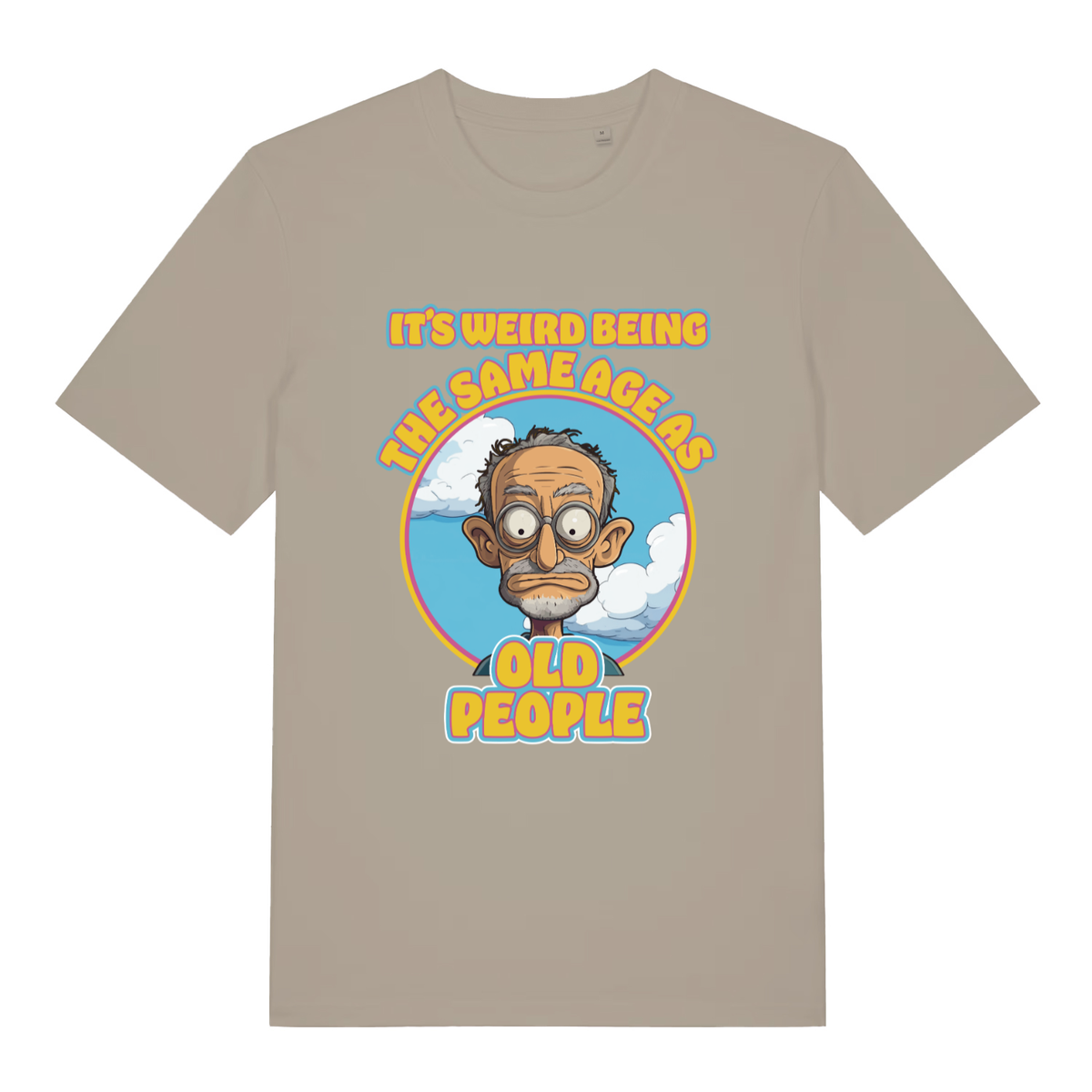 Beige It's Weird Being The Same Age As Old People funny graphic t-shirt with cartoon old man  