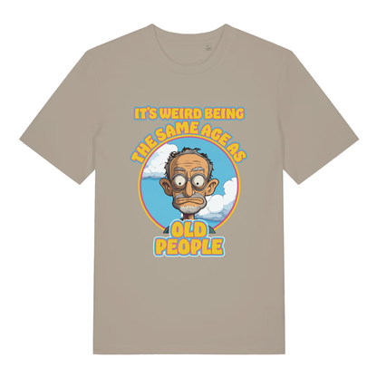 Beige It's Weird Being The Same Age As Old People funny graphic t-shirt with cartoon old man  