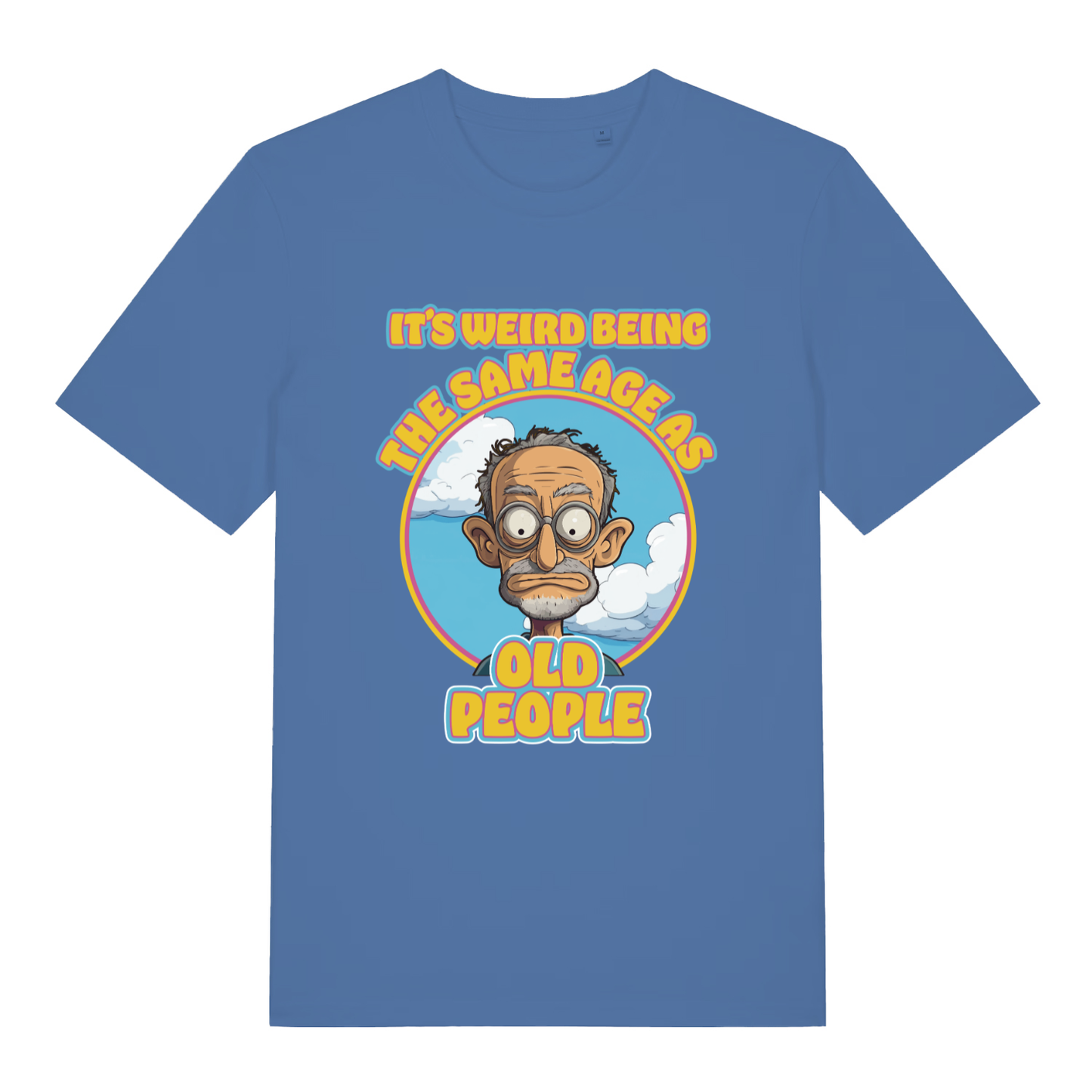 Blue It's Weird Being The Same Age As Old People funny graphic t-shirt with witty age graphic  
