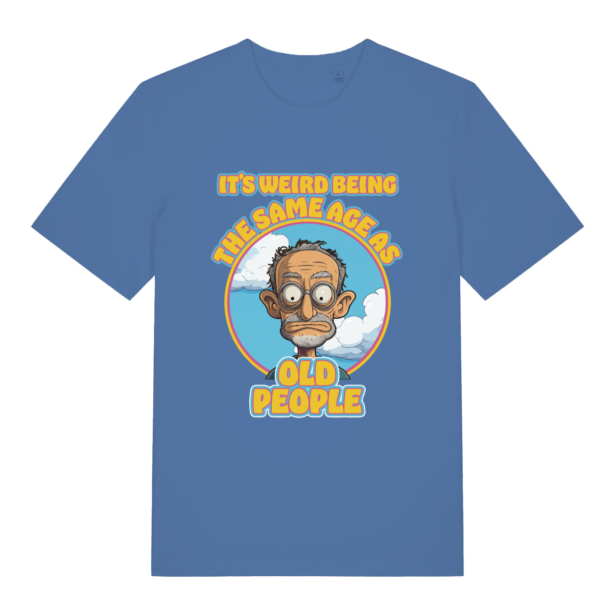 Blue It's Weird Being The Same Age As Old People funny graphic t-shirt with witty age graphic  