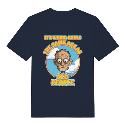 Navy It's Weird Being The Same Age As Old People funny graphic t-shirt featuring shocked old man design  