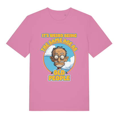 Pink It's Weird Being The Same Age As Old People funny graphic t-shirt with witty age graphic  